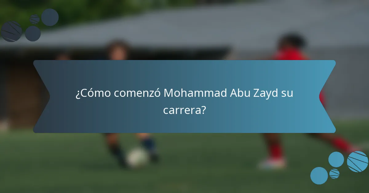 ¿Cómo comenzó Mohammad Abu Zayd su carrera?