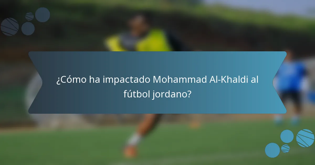 ¿Cómo ha impactado Mohammad Al-Khaldi al fútbol jordano?