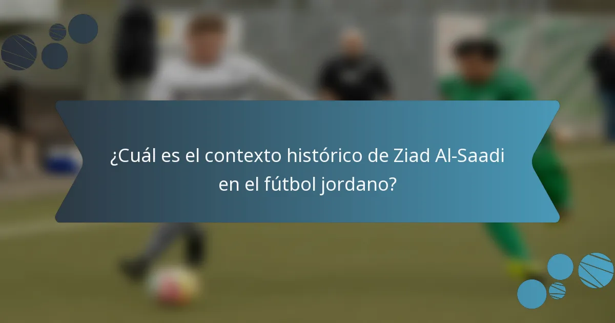 ¿Cuál es el contexto histórico de Ziad Al-Saadi en el fútbol jordano?