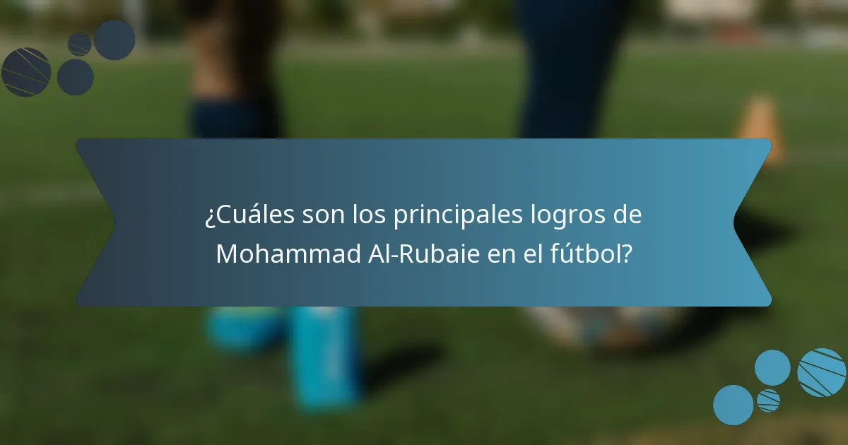 ¿Cuáles son los principales logros de Mohammad Al-Rubaie en el fútbol?