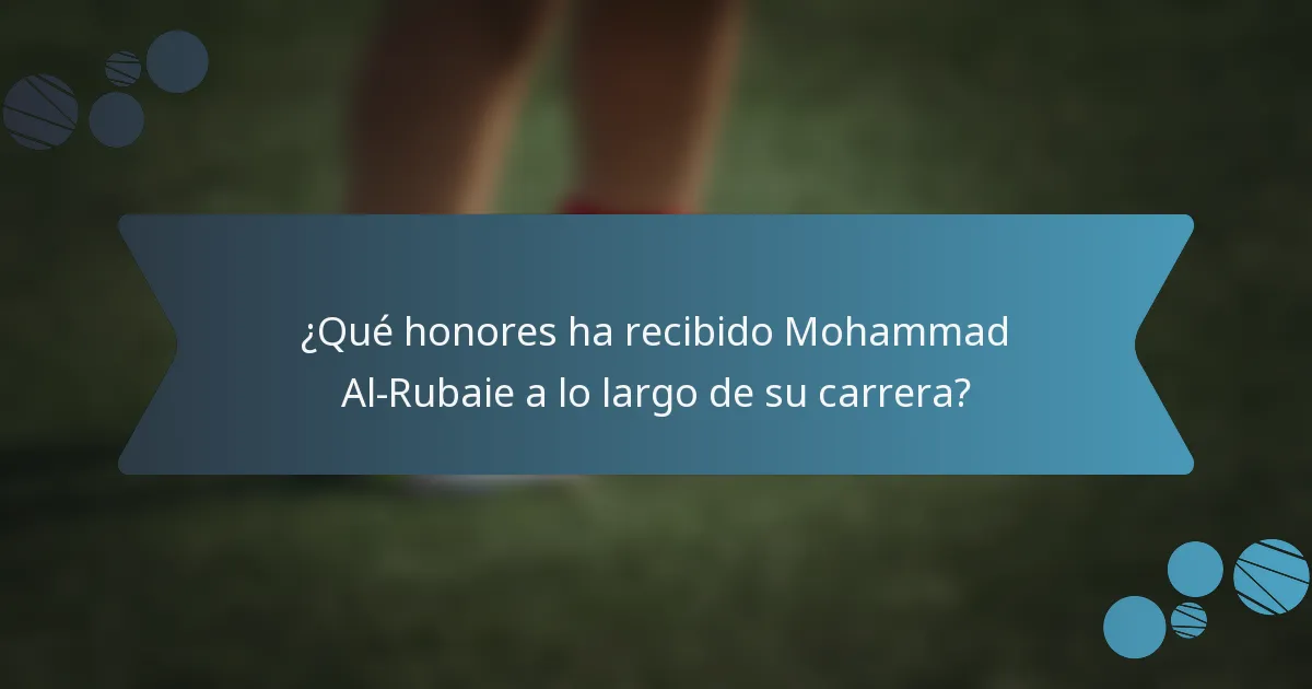 ¿Qué honores ha recibido Mohammad Al-Rubaie a lo largo de su carrera?