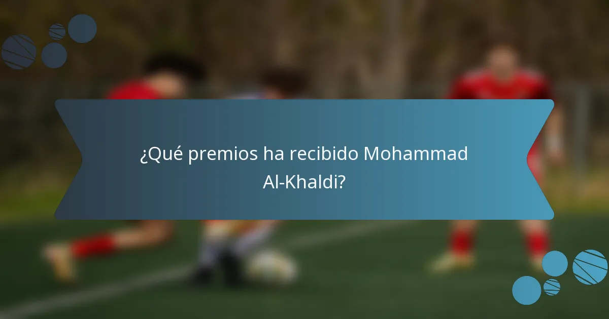 ¿Qué premios ha recibido Mohammad Al-Khaldi?