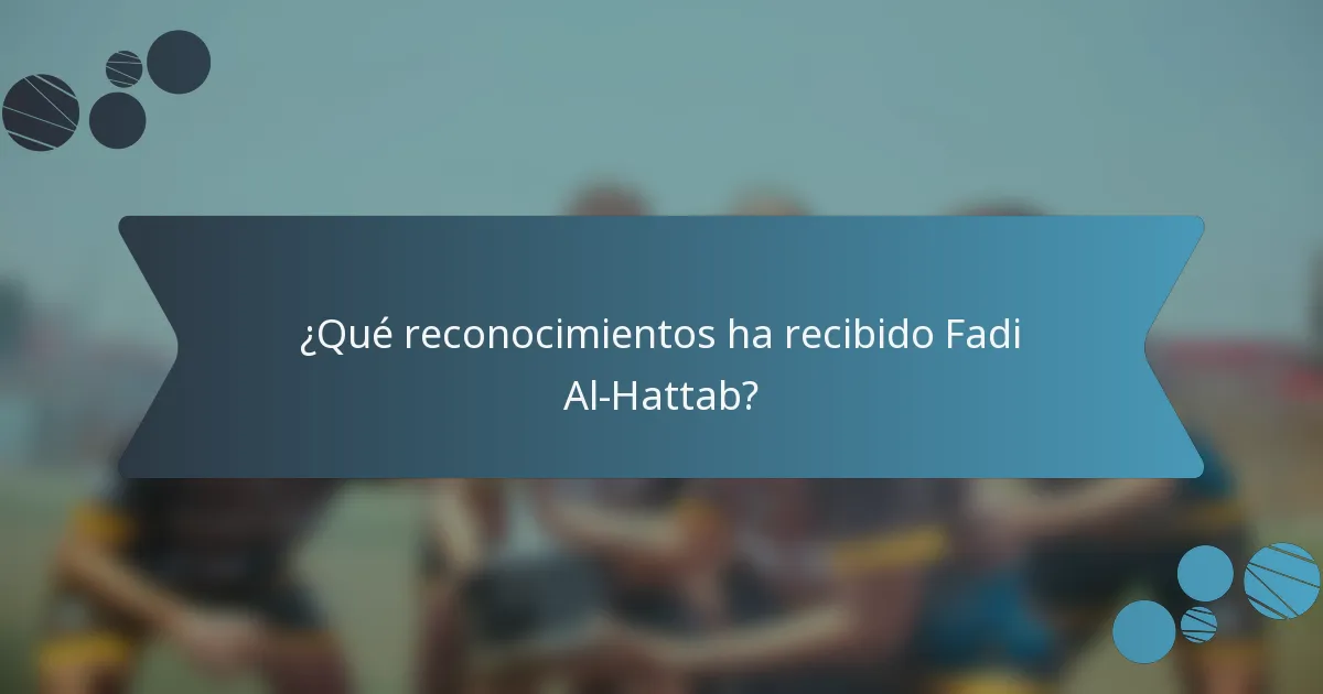 ¿Qué reconocimientos ha recibido Fadi Al-Hattab?