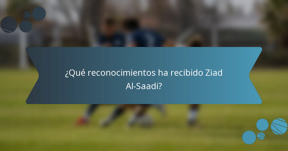 ¿Qué reconocimientos ha recibido Ziad Al-Saadi?